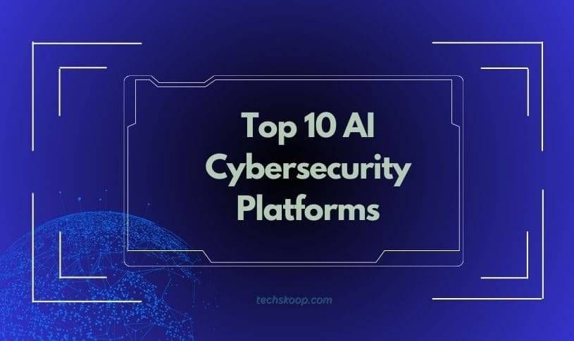 Top 10 AI Cybersecurity Platforms in 2024