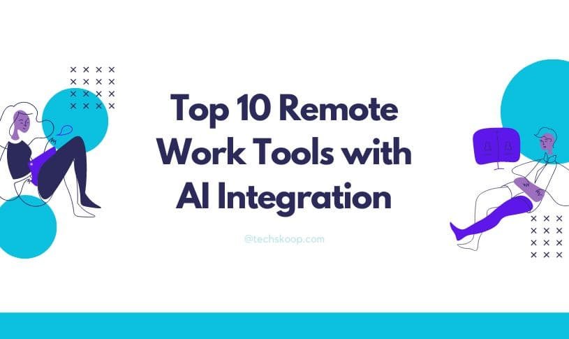 Top 10 Remote Work Tools with AI Integration